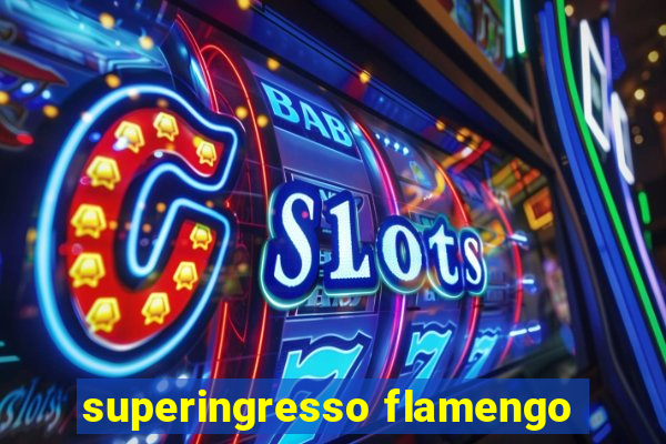 superingresso flamengo